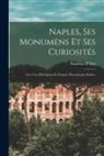 Stanislao D'Aloe - Naples, Ses Monumens et ses Curiosités: Avec une Description de Pompei, Herculanum, Stabies