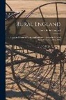 H. Rider Haggard - Rural England: Being an Account of Agricultural and Social Researches Carried Out in the Years 1901 & 1902