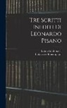 Baldassarre Boncompagni, Leonardo Fibonacci - Tre Scritti Inediti Di Leonardo Pisano