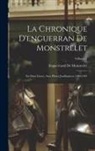 Enguerrand De Monstrelet - La Chronique D'enguerran De Monstrelet: En Deux Livres, Avec Pièces Justificatives 1400-1444; Volume 1