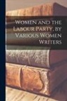 Anonymous - Women and the Labour Party, by Various Women Writers