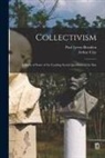 Arthur Clay, Paul Leroy-Beaulieu - Collectivism: A Study of Some of the Leading Social Questions of the Day