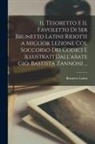 Brunetto Latini - Il Tesoretto E Il Favoletto Di Ser Brunetto Latini Ridotti a Miglior Lezione Col Soccorso Dei Codici E Illustrati Dall'abate Gio. Bastista Zannoni