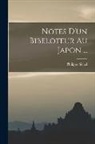 Philippe Sichel - Notes D'un Bibeloteur Au Japon