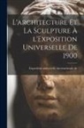 Exposition Universelle Inter de 1900 - L'architecture et la sculpture à l'Exposition universelle de 1900