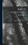 Jean-Henri Fabre, Louise Seymour Hasbrouck - Insect Adventures, Book 1