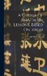 Calvin Wilson Mateer - A Course of Mandarin Lessons, Based On Idiom