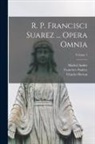 Michel André, Charles Berton, Francisco Suárez - R. P. Francisci Suarez ... Opera Omnia; Volume 1