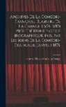 Charles Varlet Sieur De La Grange - Archives de la Comédie-française. Registre de La Grange (1658-1685) précédé d'une notice biographique. Pub. par les soins de la Comédie-française, jan