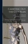 Frederick Law Olmsted, Flavel Shurtleff - Carrying out the City Plan; the Practical Application of American law in the Execution of City Plans