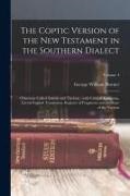 George William Horner - The Coptic version of the New Testament in the Southern dialect: Otherwise called Sahidic and Thebaic; with critical apparatus, literal English transl