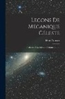 Henri Poincaré - Leçons de mécanique céleste: Professées à la Sorbonne Volume Tome 1