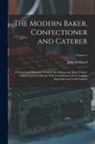 John Kirkland - The Modern Baker, Confectioner and Caterer; a Practical and Scientific Work for the Baking and Allied Trades. Edited by John Kirkland. With Contributi