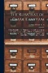 Edward Heron-Allen - The Ruba'iyat of Omar Khayyam: Being a Facsimile of the Manuscript in the Bodleian Library at Oxford, With a Transcript Into Modern Persian Character