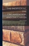 Edgar H. Schein - The Individual, the Organization, and the Career: A Conceptual Scheme