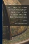 Anna Katharina Emmerich - The Lowly Life and Bitter Passion of Our Lord Jesus Christ and His Blessed Mother; Volume 3