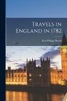 Karl Philipp Moritz - Travels in England in 1782