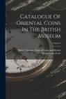 Stanley Lane-Poole, British Museum Dept of Coins and Me - Catalogue Of Oriental Coins In The British Museum; Volume 3