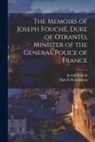 Alph De Beauchamp, Joseph Fouché - The Memoirs of Joseph Fouché, Duke of Otranto, Minister of the General Police of France