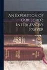 Anonymous - An Exposition of our Lord's Intercessory Prayer