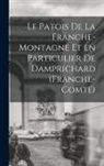 Anonymous - Le Patois de la Franche-Montagne et en Particulier de Damprichard (Franche-Comté)