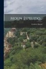 Frédéric Mistral - Moun Espelido