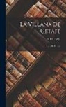 Lope De Vega - La Villana de Getafe: Comedia Famosa