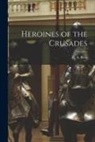 C. A. Bloss - Heroines of the Crusades