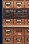 Percy Hetherington Fitzgerald - The Book Fancier: Or, the Romance of Book Collecting