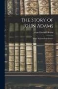 Mary Elizabeth Brown - The Story of John Adams: A New England Schoolmaster