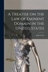 John Lewis - A Treatise on the law of Eminent Domain in the United States