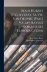 Denis Hubert Etcheverry, Jean Valmy-Baysse - Denis Hubert Etcheverry, sa vie, son oeuvre [par J. Valmy-Baysse] Nombreuses reproductions