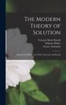 Svante Arrhenius, Jacobus Henricus Hoff, Harry Clary Jones - The Modern Theory of Solution: Memoirs by Pfeffer, Van't Hoff, Arrhenius, and Raoult