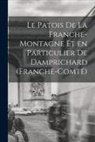 Anonymous - Le Patois de la Franche-Montagne et en Particulier de Damprichard (Franche-Comté)