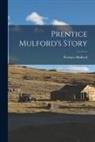 Prentice Mulford - Prentice Mulford's Story
