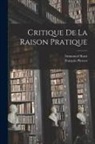 Immanuel Kant, François Picavet - Critique De La Raison Pratique