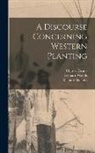 Charles Deane, Richard Hakluyt, Leonard Woods - A Discourse Concerning Western Planting