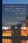 Wordsworth Collection, Edward Baines - A Companion to the Lakes of Cumberland, Westmoreland, and Lancashire: In a Descriptive Account of a Family Tour and Excursions on Horseback and on Foo