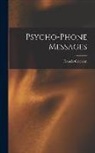 Francis Grierson - Psycho-Phone Messages