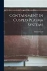 Harold Grad - Containment in Cusped Plasma Systems