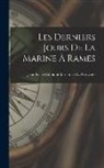Jean Pierre Edmond Jurien de la Gravièr - Les Derniers Jours De La Marine À Rames