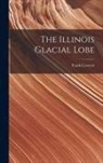 Frank Leverett - The Illinois Glacial Lobe