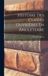 Martin Nadaud - Histoire Des Classes Ouvrières En Angleterre