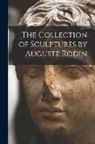 Anonymous - The Collection of Sculptures by Auguste Rodin