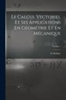 G. Nédélec - Le Calcul Vectoriel Et Ses Applications En Géométrie Et En Mécanique; Volume 1