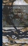 Charles Henry Hitchcock, Edward Hitchcock, Leo Lesquereux - Report On the Geology of Vermont: Descriptive, Theoretical, Economical, and Scenographical; Volume 2