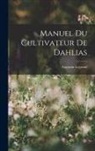 Augustin Legrand - Manuel Du Cultivateur De Dahlias