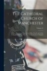 Anonymous - The Cathedral Church of Manchester: A Short History and Description of the Church and of the Collegiate Buildings Now Known As Chetham's Hospital; Vol