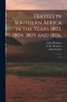 Hinrich Lichtenstein, Anne Plumptre, John Swaine - Travels in Southern Africa in the Years 1803, 1804, 1805 and 1806,: V.1