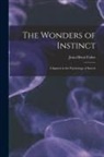 Jean-Henri Fabre - The Wonders of Instinct: Chapters in the Psychology of Insects